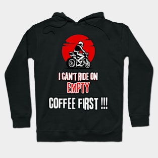 Rider I Can'T Ride On Empty Coffee First Hoodie